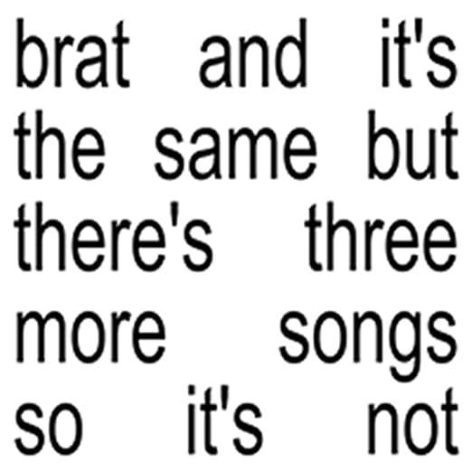 CHARLI XCX - BRAT AND IT'S THE SAME BUT THEIR'S THREE MORE SONGS SO IT'S NOT Vinyl LP