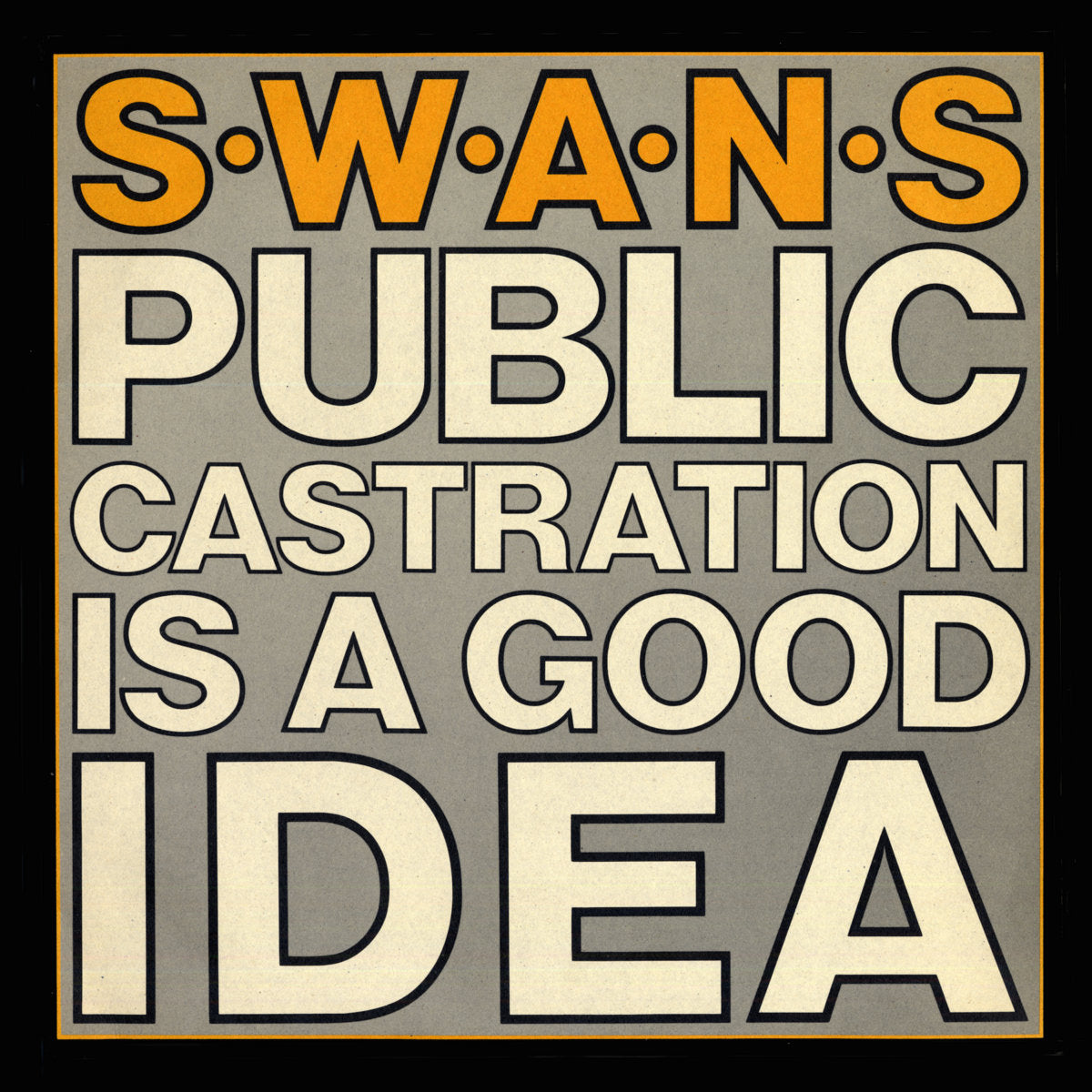 SWANS - PUBLIC CASTRATION IS A GOOD IDEA Vinyl 2xLP