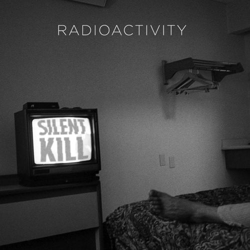 RADIOACTIVTY - SILENT KILL Vinyl LP