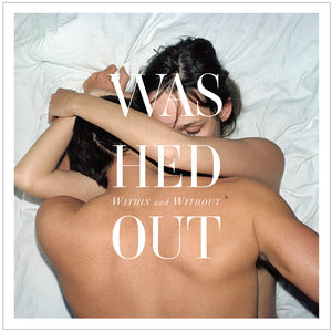 WASHED OUT - WITHIN AND WITHOUT Vinyl LP