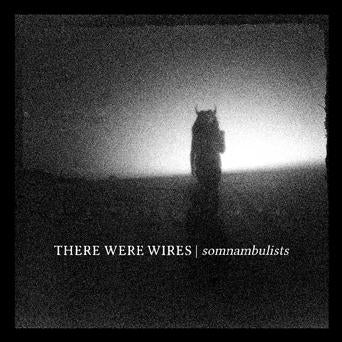 THERE WERE WIRES - SOMNAMBULISTS Vinyl LP