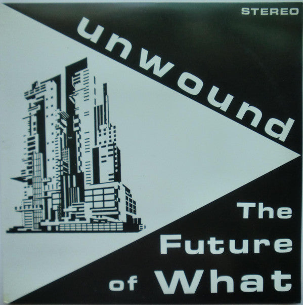 UNWOUND - THE FUTURE OF WHAT LP